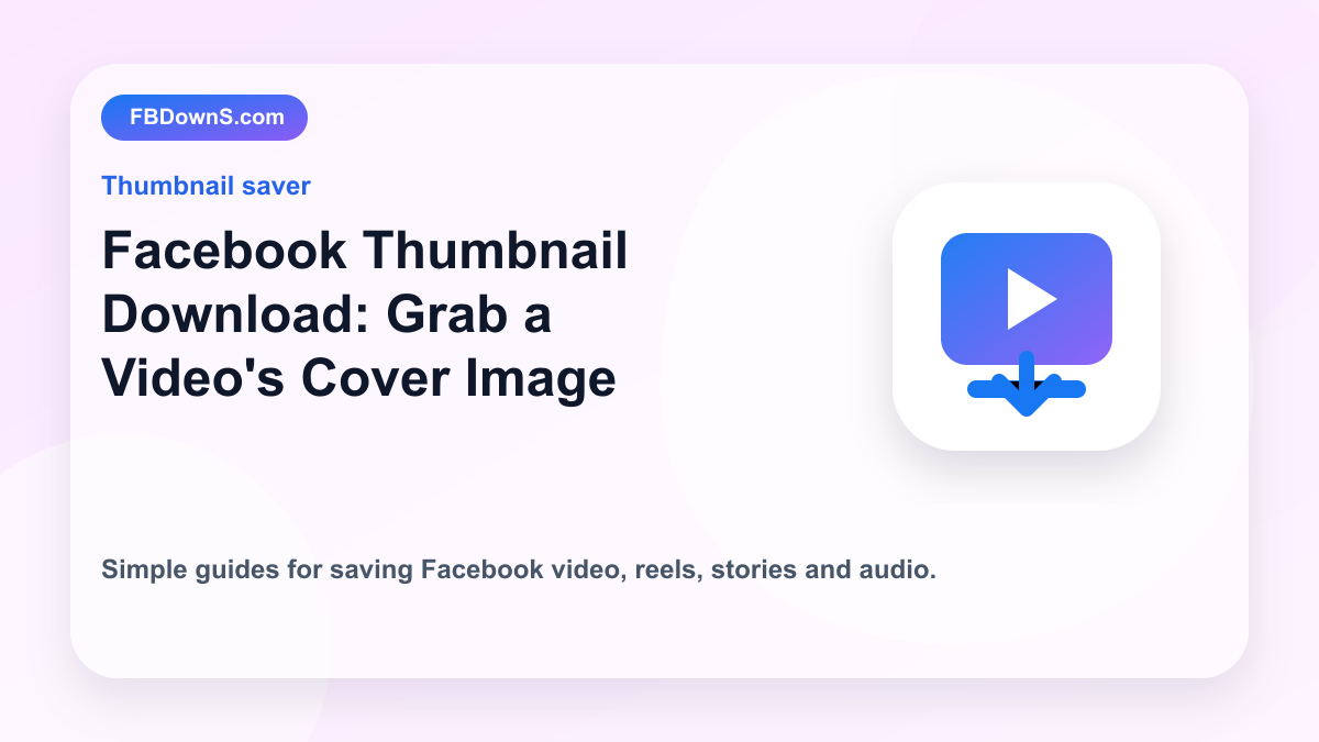 Facebook Thumbnail Download: Grab a Video's Cover Image feature image