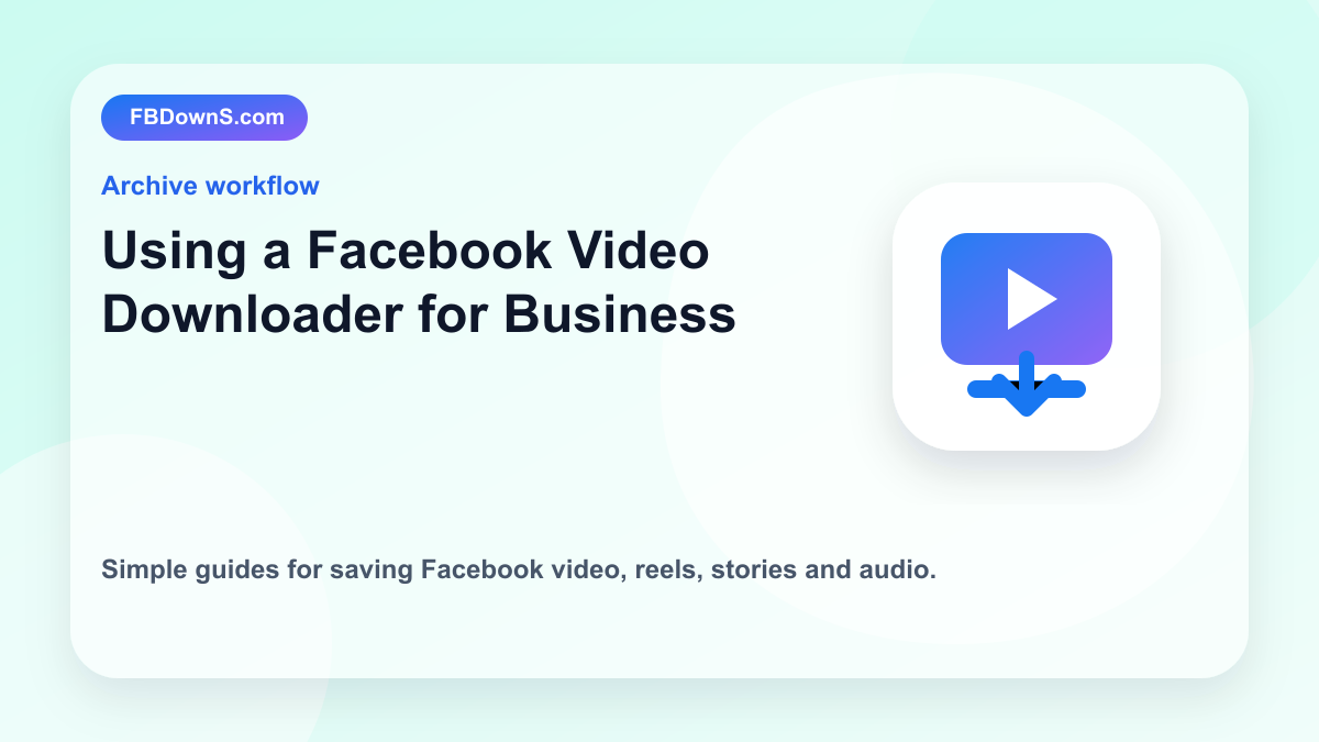 Using a Facebook Video Downloader for Business feature image