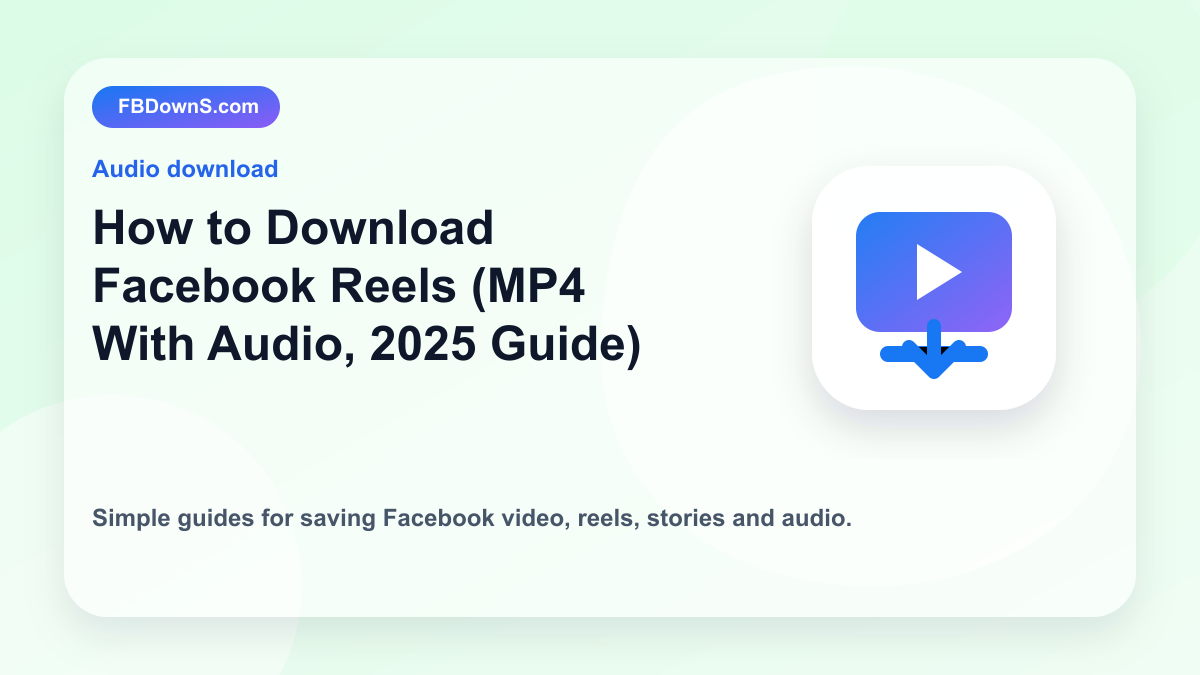 How to Download Facebook Reels (MP4 With Audio, 2025 Guide) feature image