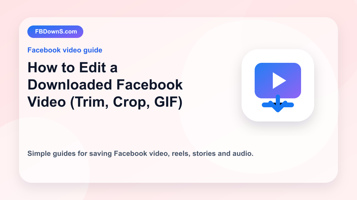 How to Edit a Downloaded Facebook Video (Trim, Crop, GIF) feature image