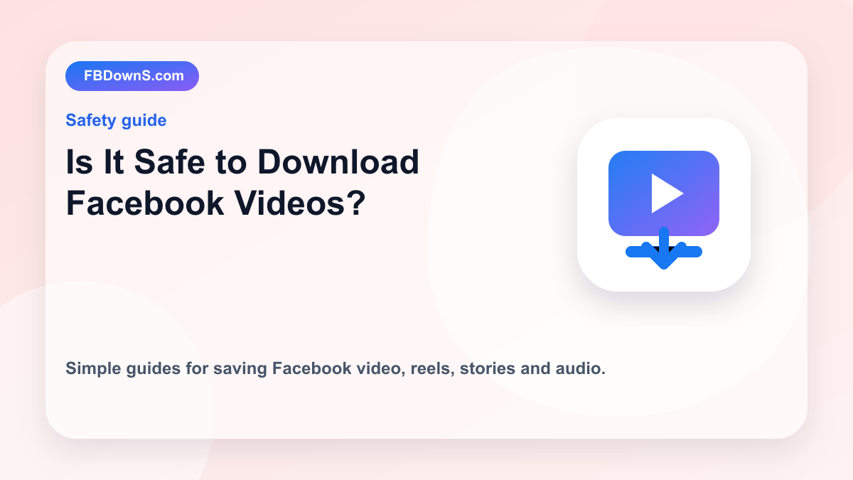 Is It Safe to Download Facebook Videos? feature image